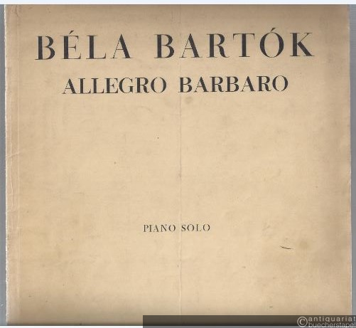  - Allegro Barbaro (= Universal Edition 5904). Piano Solo.