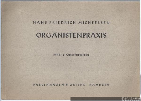  - Organistenpraxis. Einfache Choral-Einleitungen, Vorspiele und Cantusfirmus-Sätze. Heft III: 21 Cantusfirmus-Sätze.