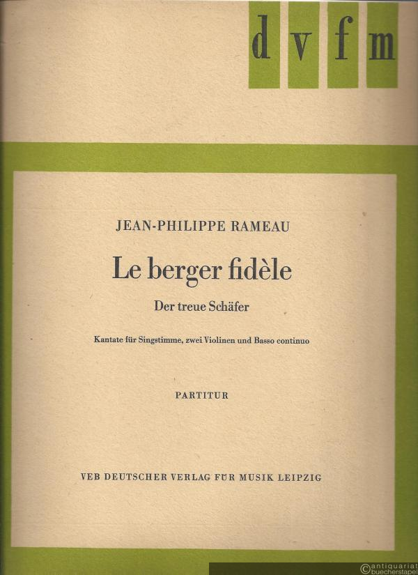  - Le berger fidele / Der treue Schäfer. Kantate für Singstimme (Tenor od. Sopran), zwei Violinen und Basso continuo (= DVfM 9506). Partitur.
