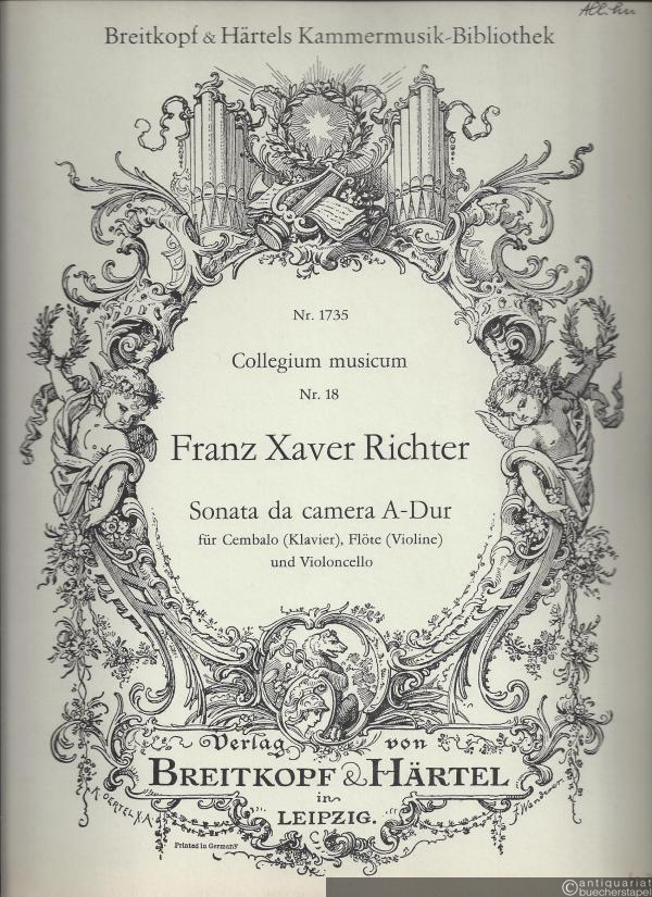  - Sonata da camera A-Dur für Cembalo (Klavier), Flöte (Violine) und Violoncello (= Collegium musicum, Nr. 18) (= Breitkopf & Härtels Kammermusik-Bibliothek, Nr. 1735).