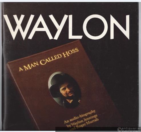  - Waylon. A Man called Hoss. An audio-biography by Waylon Jennings and Roger Murrah. Songbook.