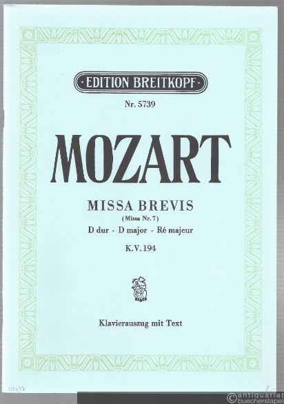  - Missa Brevis (Missa Nr. 7) D-Dur KV 194 (= Edition Breitkopf, Nr. 5739). Klavierauszug mit Text.