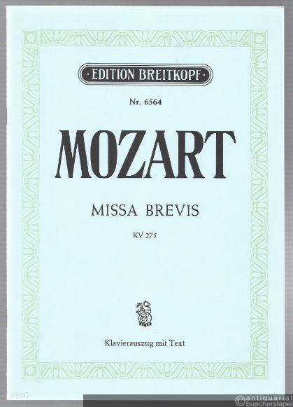 - Missa Brevis KV 275 (= Edition Breitkopf, Nr. 6564). Klavierauszug mit Text.