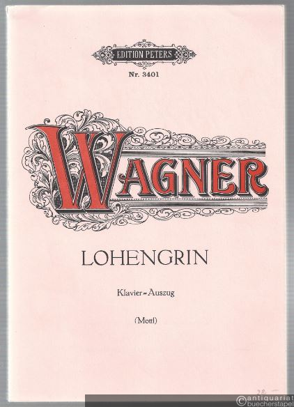  - Lohengrin. Oper in drei Akten (= Edition Peters, Nr. 3401). Klavierauszug.
