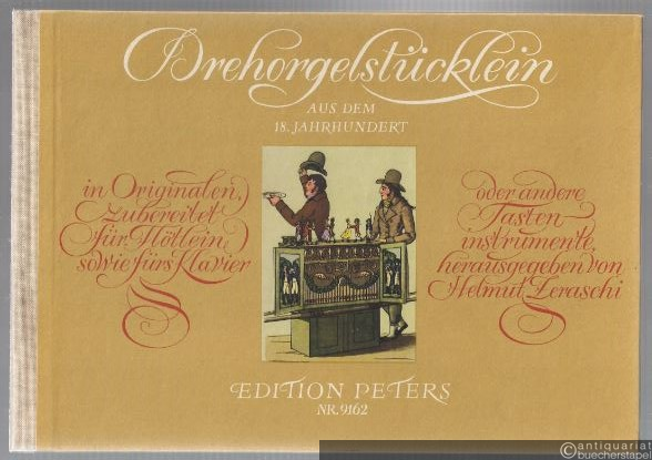  - Drehorgelstücklein aus dem 18. Jahrhundert in Originalen, zubereitet für Flötlein sowie fürs Klavier oder andere Tasteninstrumente (= Edition Peters, Nr. 9162).