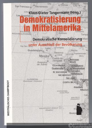  - Demokratisierung in Mittelamerika. Demokratische Konsolidierung unter Ausschluß der Bevölkerung.