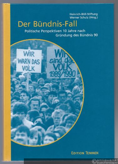  - Der Bündnis-Fall. Politische Perspektiven 10 Jahre nach Gründung des Bündnis 90.