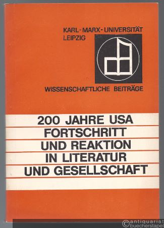  - 200 Jahre USA. Fortschritt und Reaktion in Literatur und Gesellschaft. Beiträge zur zentralen Arbeitstagung der Amerikanisten der DDR am 4. und 5. Oktober 1976 in Leipzig (= Wiss. Beiträge der Universität Leipzig, Reihe Gesellschaftswissenschaften).