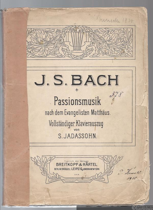  - Passionsmusik nach dem Evangelisten Matthäus. Vollständiger Klavierauszug von S. Jadassohn.