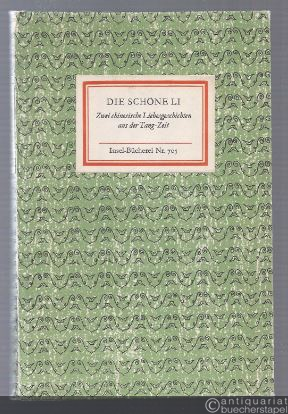  - Die schöne Li. Zwei chinesische Liebesgeschichten aus der Tang-Zeit (= Insel-Bücherei Nr. 705).