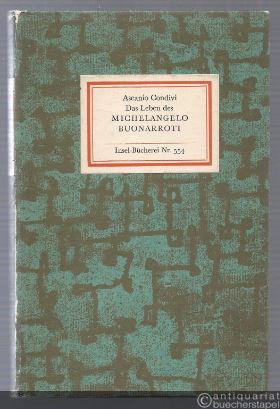  - Das Leben des Michelangelo Buonarroti. Beschrieben von seinem Schüler Ascanio Condivi (= Insel-Bücherei Nr. 554).