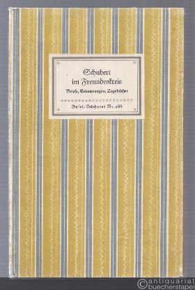  - Schubert im Freundeskreis. Ein Lebensbild aus Briefen, Erinnerungen, Tagebuchblättern, Gedichten (= Insel-Bücherei Nr. 168).