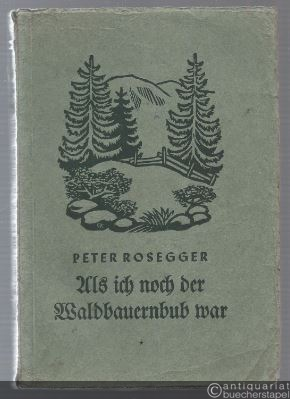  - Als ich noch der Waldbauernbub war.