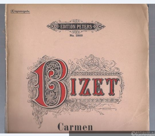  - Carmen. Oper in 4 Akten für Pianoforte zu 2 Händen mit Hinzufügung des Textes (= Edition Peters, Nr. 2988). Kriegsausgabe.