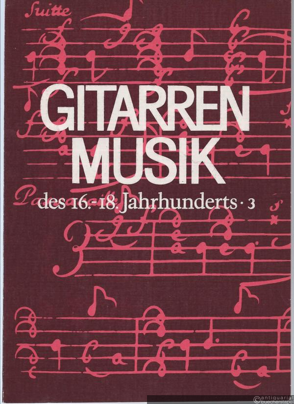  - Gitarrenmusik des 16.-18. Jahrhunderts, 3. Guitar Music from the 16th - 18th Century, 3.