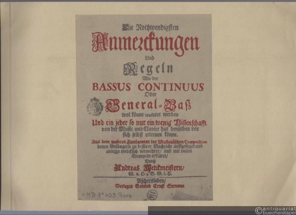  - Die Nothwendigsten Anmerckungen Und Regeln Wie der Bassus continuus Oder General-Baß wol könne tractiret werden (= Kultur- und Forschungsstätte Michaelstein, Dokumentationen, Reprints).
