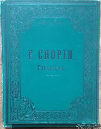  - Polonaisen. Fr. Chopin's sämmtliche Pianoforte-Werke (= Edition Peters).