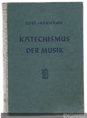  - Katechismus der Musik als Neubearbeitung und Erweiterung des gleichnamigen Werkes von J. C. Lobe.