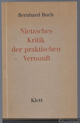  - Nietzsches Kritik der praktischen Vernunft.