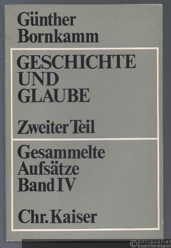  - Geschichte und Glaube. Zweiter Teil. Gesammelte Aufsätze Band 4.