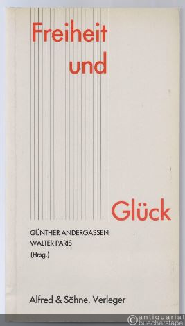  - Freiheit und Glück. Festschrift für Otto Saurer zum 50. Geburtstag.