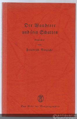  - Der Wanderer und sein Schatten. Gedichte von Friedrich Nietzsche (= Das Erbe der Vergangenheit 3).