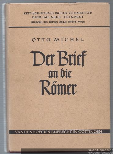  - Der Brief an die Römer (= Kritisch-exegetischer Kommentar über das Neue Testament, Vierte Abteilung).