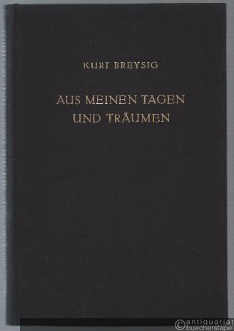  - Aus meinen Tagen und Träumen. Memoiren, Aufzeichnungen, Briefe, Gespräche.