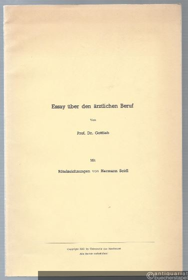  - Essay über den ärztlichen Beruf: Wesen und Sinn des ärztlichen Berufes. Aus dem Leben bedeutender Ärzte.