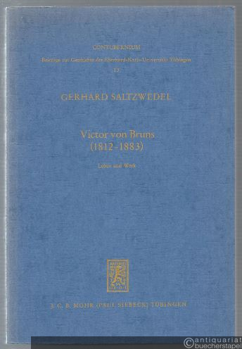  - Victor von Bruns (1812 - 1883). Leben und Werk (= Contubernium, Band 13).