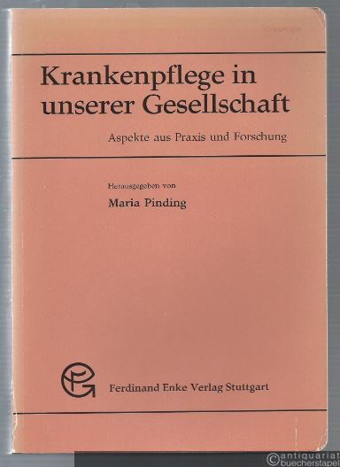  - Krankenpflege in unserer Gesellschaft. Aspekte aus Forschung und Praxis.