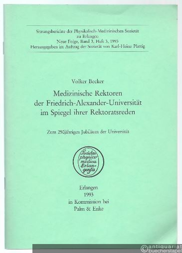  - Medizinische Rektoren der Friedrich-Alexander-Universität im Spiegel ihrer Rektoratsreden. Zum 250jährigen Jubiläum der Universität.