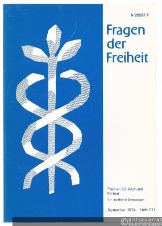  - Fragen der Freiheit. Freiheit für Arzt und Patient. Ein ärztliches Symposium.
