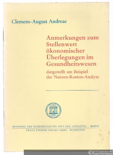  - Anmerkungen zum Stellenwert ökonomischer Überlegungen im Gesundheitswesen, dargestellt am Beispiel der Kosten-Nutzen-Analyse.