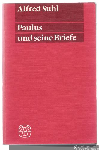  - Paulus und seine Briefe. Ein Beitrag zur paulinischen Chronologie.