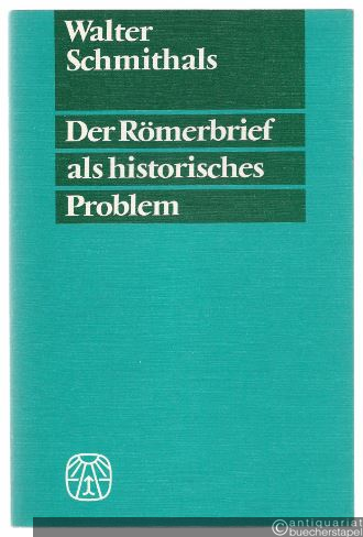  - Der Römerbrief als historisches Problem.