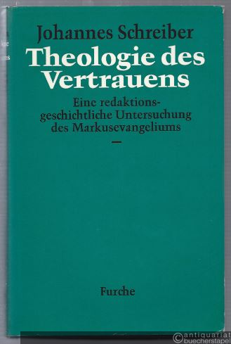  - Theologie des Vertrauens. Eine redaktionsgeschichtliche Untersuchung des Markusevangeliums.