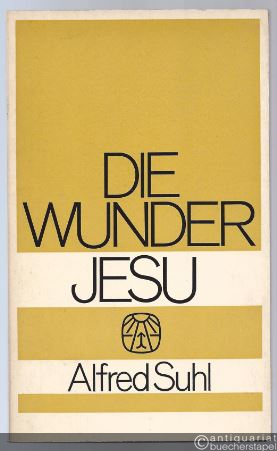  - Die Wunder Jesu. Ereignis und Überlieferung.