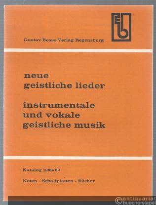  - Neue geistliche Lieder. Instrumentale und vokale geistliche Musik. Noten - Schallplatten - Bücher. Katalog 1968/69.