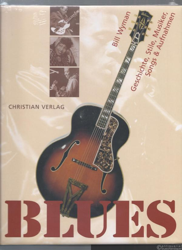  - Blues. Geschichte, Stile, Musiker, Songs & Aufnahmen.
