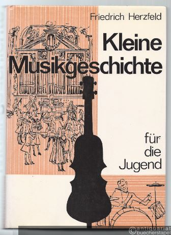  - Kleine Musikgeschichte für die Jugend.
