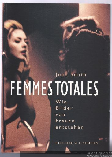  - Femmes Totales. Wie Bilder von Frauen entstehen.