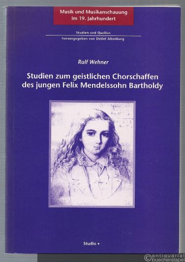  - Studien zum geistlichen Chorschaffen des jungen Felix Mendelssohn Bartholdy.