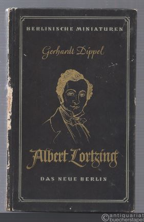  - Albert Lortzing. Ein Leben für das deutsche Musiktheater.