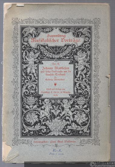  - Johann Mattheson - seine Verdienste um die deutsche Tonkunst (= Sammlung Musikalischer Vorträge, No. 8).