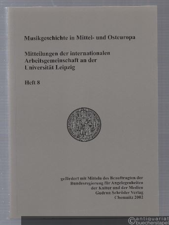  - Musikgeschichte in Mittel- und Osteuropa (= Mitteilungen der internationalen Arbeitsgemeinschaft an der Universität Leipzig, Heft 8).