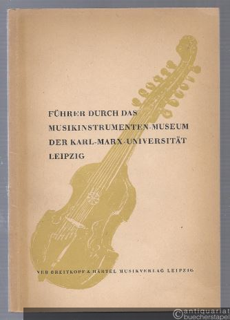  - Führer durch das Musikinstrumenten-Museum der Karl-Marx-Universität Leipzig.