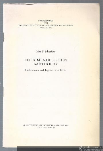  - Felix Mendelssohn Bartholdy. Herkommen und Jugendzeit in Berlin.