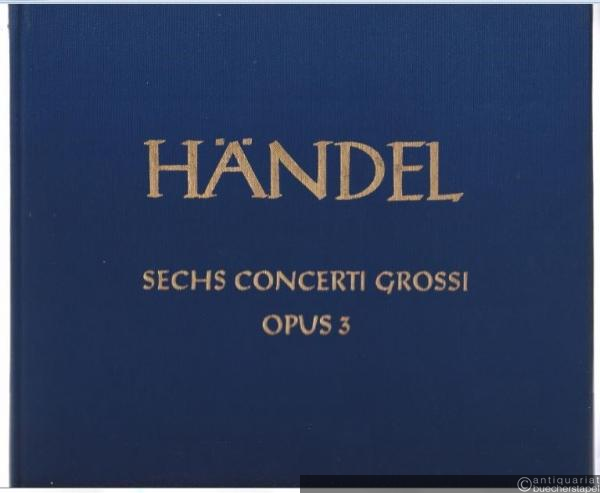  - Sechs Concerti grossi op. 3 (= Hallische Händel-Ausgabe. Serie IV, 11). DVfM 4017.