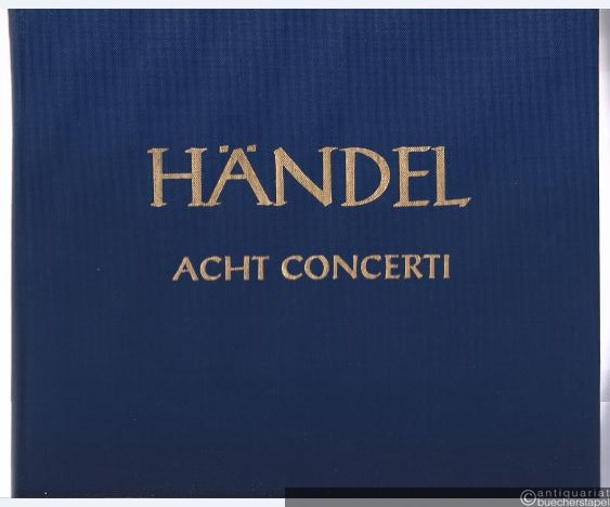  - Acht Concerti (= Hallische Händel-Ausgabe. Serie IV, 12). DVfM 4030.